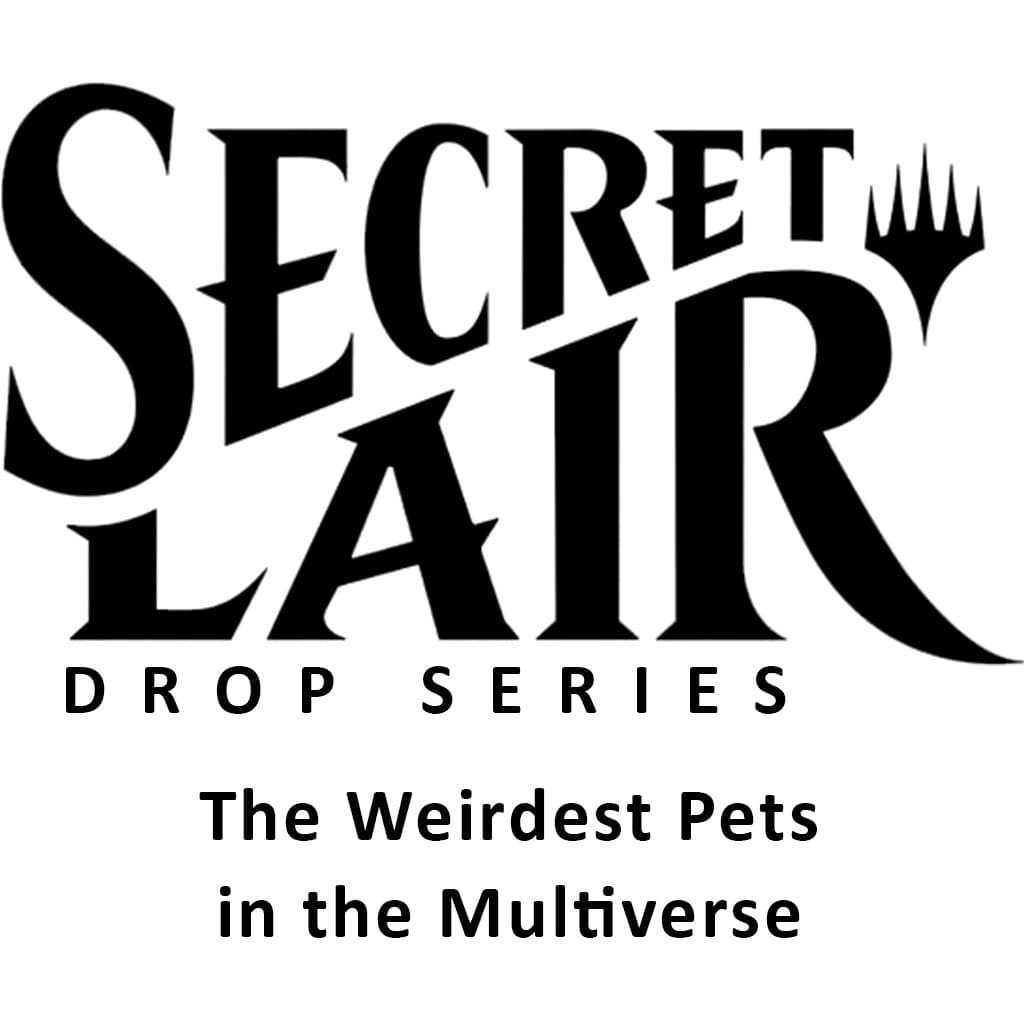 Secret Lair Drop The Weirdest Pets in the Multiverse